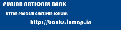 PUNJAB NATIONAL BANK  UTTAR PRADESH GHAZIPUR SOHWAL   banks information 